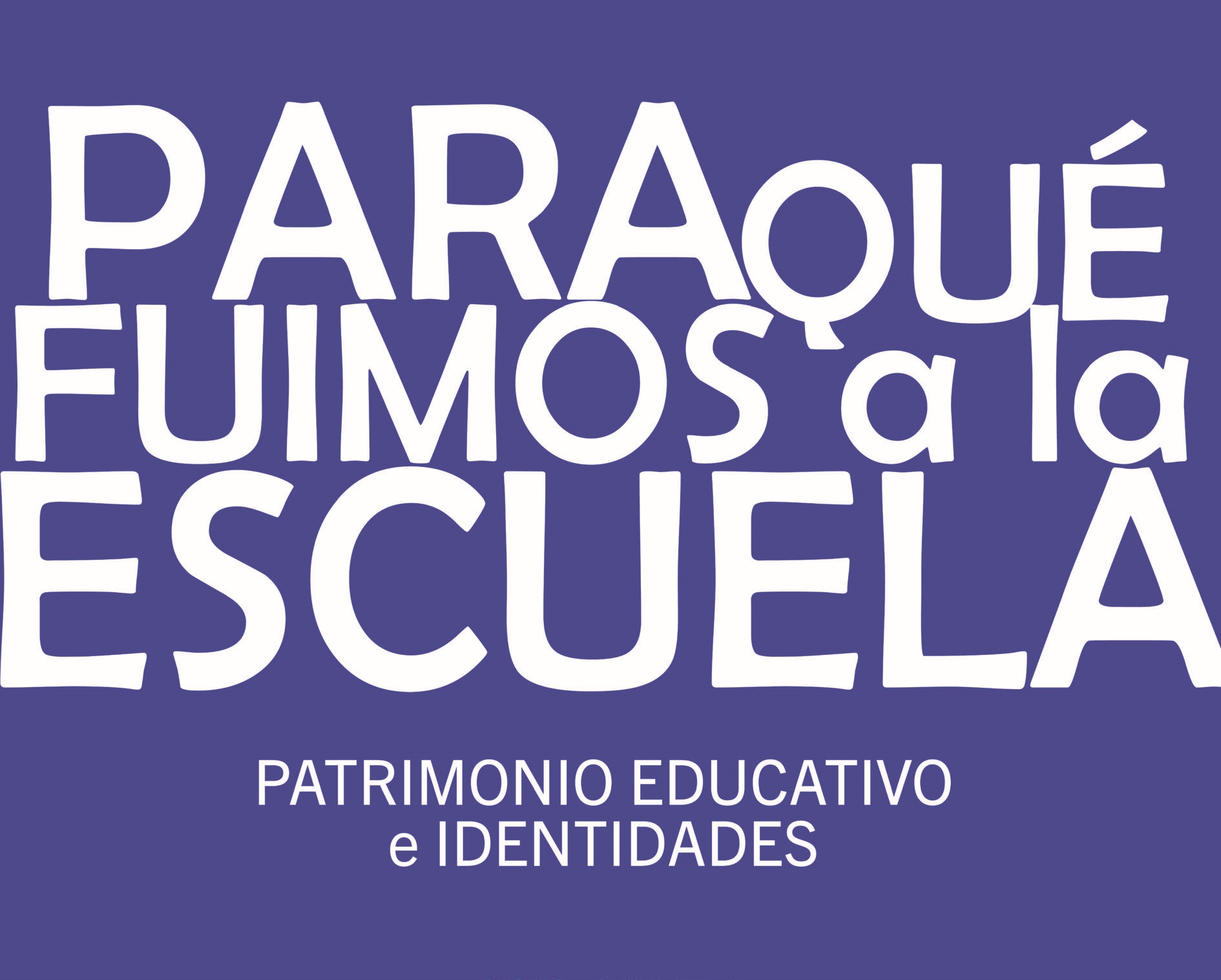 para-que-fuimos-a-la-escuela-patrimonio-educativo-e-identidades